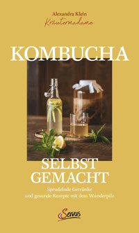 Kombucha selbst gemacht - Alexandra Klein - E-Book