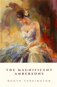 The Magnificent Ambersons - Booth Tarkington - E-Book
