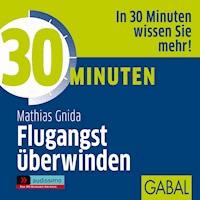 30 Minuten Flugangst überwinden - Mathias Gnida - E-Book + Hörbuch