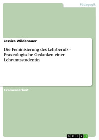Die Feminisierung des Lehrberufs - Praxeologische Gedanken einer Lehramtsstudentin - Jessica Wildenauer - E-Book