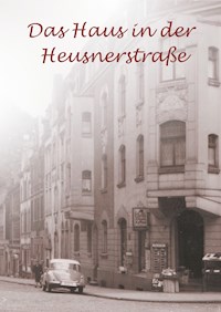 Das Haus in der Heusnerstraße - Erika Boelitz - E-Book