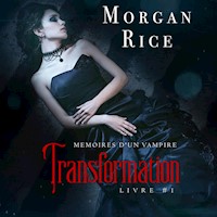 Transformation: Mémoires d'un Vampire – Livre Un - Morgan Rice - kostenlos Hörbuch