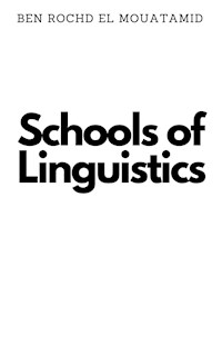 Schools of Linguistics - El Mouatamid Ben Rochd - E-Book