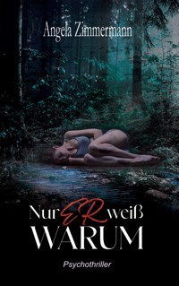 Nur er weiß warum - Angela Zimmermann - E-Book
