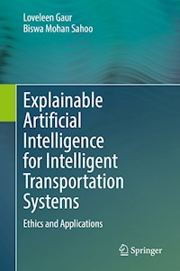 Explainable Artificial Intelligence for Intelligent Transportation Systems - Loveleen Gaur - E-Book