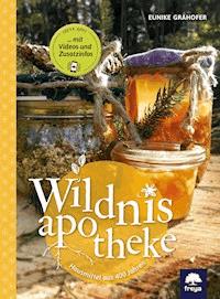 Wildnisapotheke - Eunike Grahofer - E-Book