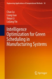 Intelligence Optimization for Green Scheduling in Manufacturing Systems - Chao Lu - E-Book
