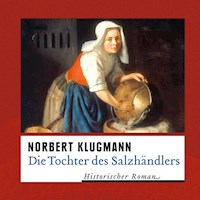 Die Tochter des Salzhändlers (Ungekürzt) - Norbert Klugmann - Hörbuch