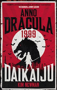 Anno Dracula 1999: Daikaiju - Kim Newman - E-Book