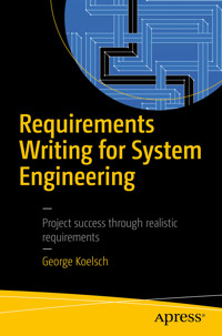 Requirements Writing for System Engineering - George Koelsch - E-Book
