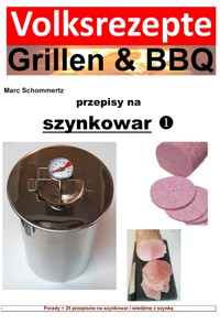 Volksrezepte Grillen & BBQ - przepisy na szynkowar - Marc Schommertz - E-Book