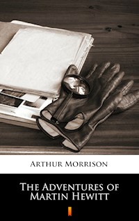 The Adventures of Martin Hewitt - Arthur Morrison - E-Book