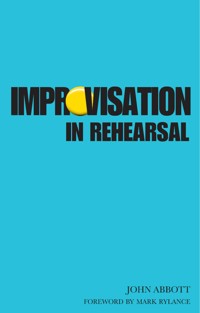 Improvisation in Rehearsal - John Abbott - E-Book