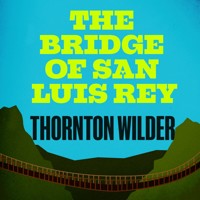 The Bridge of San Luis Rey - Thornton Wilder - Hörbuch