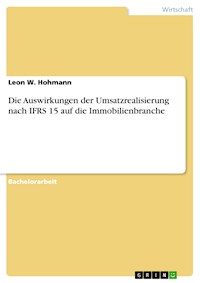 Die Auswirkungen der Umsatzrealisierung nach IFRS 15 auf die Immobilienbranche - Leon W. Hohmann - E-Book
