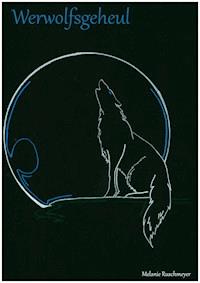 Werwolfsgeheul - Melanie Ruschmeyer - E-Book
