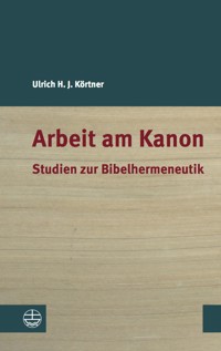 Arbeit am Kanon - Ulrich H. J Körtner. - E-Book
