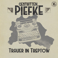 Gestatten, Piefke, Folge 16: Trauer in Treptow (ungekürzt) - Silke Walter - Hörbuch