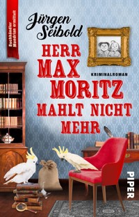 Herr Max Moritz mahlt nicht mehr - Jürgen Seibold - E-Book