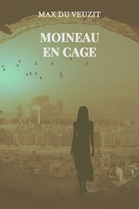 Moineau en cage - Max du Veuzit - E-Book