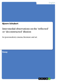 Inter-medial observations on the 'reflected' or 'deconstructed' illusion - Bjoern Schubert - E-Book