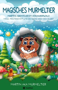 Magisches Murmeltier - Martin aka Murmeltier - E-Book