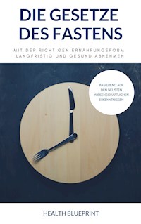 Die Gesetze des Fasten - Health Blueprint - E-Book