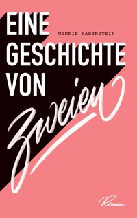 Eine Geschichte von zweien - Winnie Rabenstein - E-Book