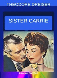Sister Carrie - Theodore Dreiser - E-Book