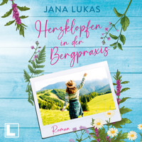 Herzklopfen in der Bergpraxis - Die Bergpraxis, Band 1 (ungekürzt) - Jana Lukas - Hörbuch