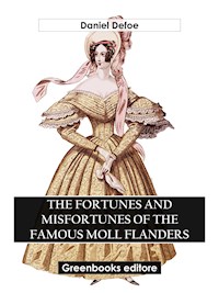 The Fortunes And Misfortunes Of The Famous Moll Flanders - Daniel Defoe - E-Book