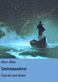 Seelenwanderer - Alice L. Moon - E-Book