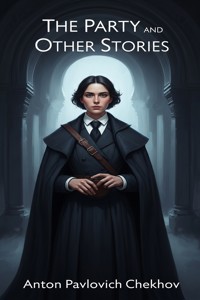 The Party and Other Stories - Anton Pavlovich Chekhov - E-Book