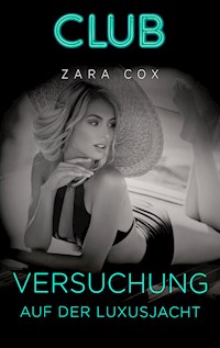 Versuchung auf der Luxusjacht - Zara Cox - E-Book