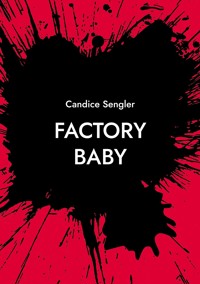 Factory Baby - Candice Sengler - E-Book