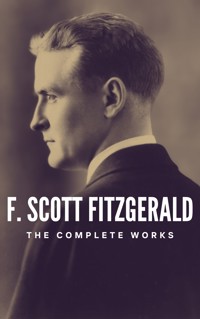 The Complete Works of F. Scott Fitzgerald - F.Scott Fitzgerald - E-Book
