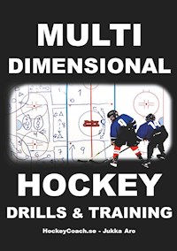 Multidimensional Hockey Drills and Training - Jukka Aro - E-Book