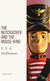 The Nutcracker and the Mouse-King - E.T.A. Hoffmann - E-Book