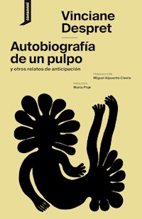 Autobiografía de un pulpo y otros relatos de anticipación - Vinciane Despret - E-Book