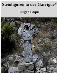 Steinfiguren in der Garrigue - Jürgen Paqué - E-Book