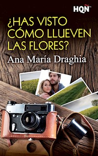 ¿Has visto cómo llueven las flores? - Ana María Draghia - E-Book