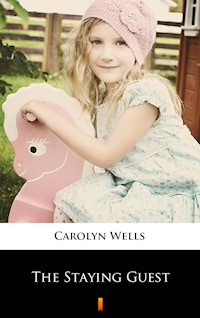 The Staying Guest - Carolyn Wells - E-Book
