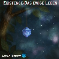 Existence - Das ewige Leben - Staffel 1 (Folge 1-9) - Luca Snow - Hörbuch