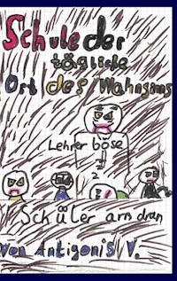 Schule der tägliche Ort des Wahnsinns - Michael Vay - E-Book