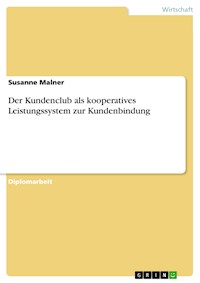 Der Kundenclub als kooperatives Leistungssystem zur Kundenbindung - Susanne Malner - E-Book