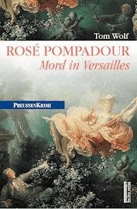 Rosé Pompadour (anno 1755) - Tom Wolf - E-Book