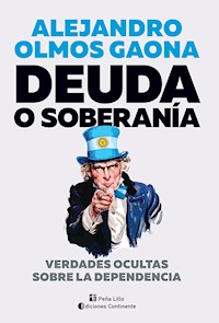 Deuda o soberanía - Alejandro Olmos Gaona - E-Book
