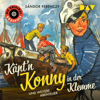 Käpt'n Konny in der Klemme und weitere Abenteuer (Ungekürzt) - Sándor Ferenczy - Hörbuch