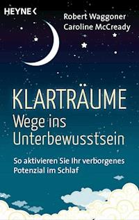 Klarträume – Wege ins Unterbewusstsein - Robert  Waggoner - E-Book