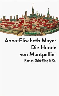 Die Hunde von Montpellier - Anna-Elisabeth Mayer - E-Book